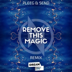 Pleeg & Send - Remove This Magic (Last Nova Remix) [2018]