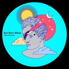 Sun Don't Shine (edit) - andE X Ben Griff [Free Download]