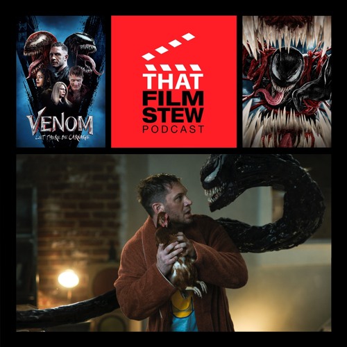That Film Stew Ep 327 - Venom: Let There Be Carnage (Review)