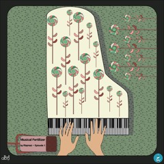 Musical Fertilizer By Keynaz - Episode 1