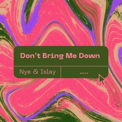 Nye and Islay - Don't Bring Me Down (Demo)