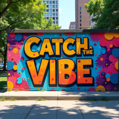 Catch the Vibe