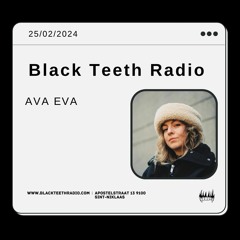 Black Teeth Radio: AVA EVA (25 - 02 - 2024)