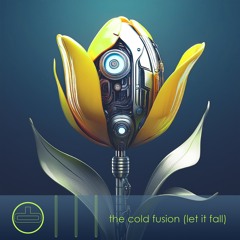 The Cold Fusion (Let It Fall)