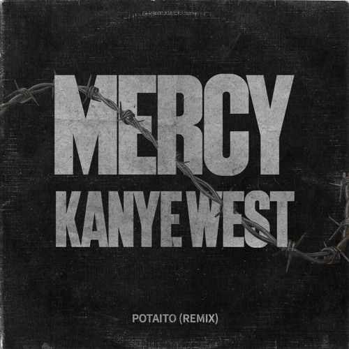 Mercy- POTAITO Remix