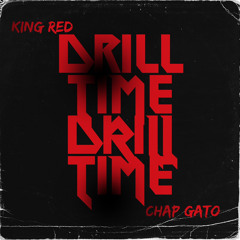 Chap Gato x King Red - Drill Time