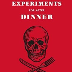 READ KINDLE 💏 Dangerous Experiments for After Dinner: 21 Daredevil Tricks to Impress
