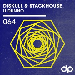 Diskull, Stackhouse - U Dunno