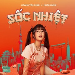 HOÀNG YẾN CHIBI - Sốc Nhiệt