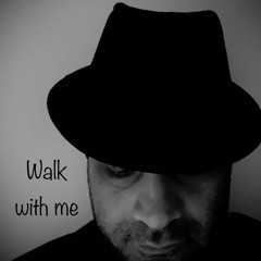Walk with me