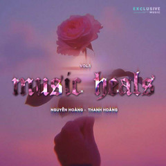Music Heals Vol 1 - Nguyen Hoang Ft Thanh Hoang