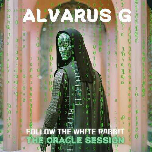 Stream Follow The White Rabbit | Alvarus G | THE ORACLE Session by ...