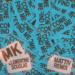 MK - Come Find Me (Mattiv Remix)