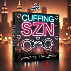 Something 4 the Ladies (Cuffing Szn)