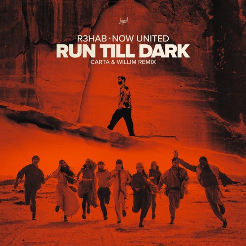 R3HAB, Now United - Run Till Dark (Carta & Willim Remix)