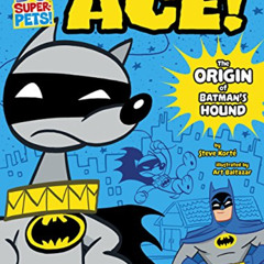 [Access] EPUB 📩 Ace: The Origin of Batman's Hound (DC Super-Pets Origin Stories) by