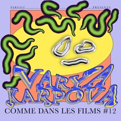 COMME DANS LES FILMS #12 : VARYA KARPOVA