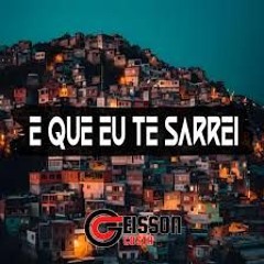 E QUE EU TE SARREI - RMX (DJ LUCIAN E GORDAO DO TREM BALA)