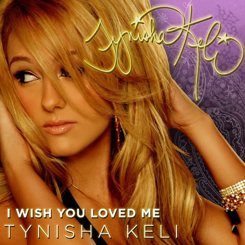 tynisha keli feat sammie i wish you loved me