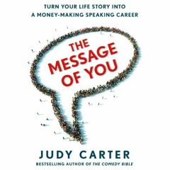 Read pdf The Message of You: Turn Your Life Story into a Money-Making Speaking Career by  Judy Carte