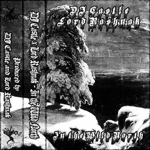DJ Castle x Lord Rashnak - In the Wild North