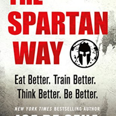 GET KINDLE 📒 The Spartan Way: Eat Better. Train Better. Think Better. Be Better. by