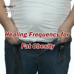 Healing Frequency For Fat Obesity - Spooky2 Rife Frequency Healing