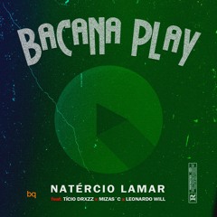 BACANA PLAY (feat. Tício Drxzz, Mizas'C & Leonardo Will) [host. by : Mauro No beatz]