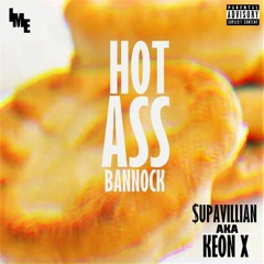 Hot Ass Bannock - KEON X (prod. $upaVillian)