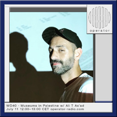 WD40 - Museums in Palestine w: Ali T As’ad - 11th July 2025