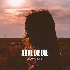 Ajaw Soul - Love or Die