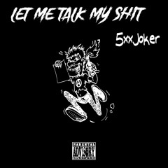 Let Me Talk My Shit