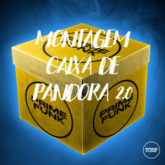 Montagem Caixa de Pandora 2.0 (feat. Prime Funk)
