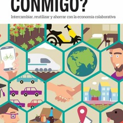 Ebook ?Compartes conmigo?: Intercambiar, reutilizar y ahorrar con la econom?a colaborativa (Span