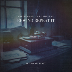 Rewind Repeat It (Rey Nagata Remix)