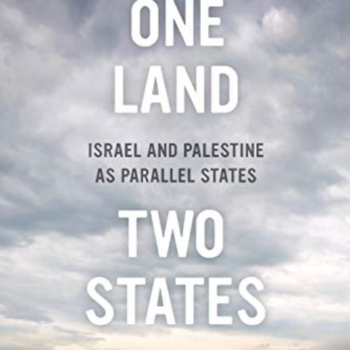 [Download] EBOOK 📌 One Land, Two States: Israel and Palestine as Parallel States by