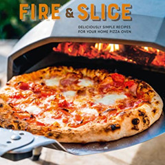 VIEW EBOOK 📜 Fire and Slice by  Ryland Peters & Small [KINDLE PDF EBOOK EPUB]