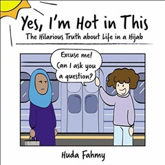 FREE KINDLE 📧 Yes, I'm Hot in This: The Hilarious Truth about Life in a Hijab by  Hu