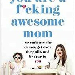 ( Ahv ) You Are a F*cking Awesome Mom by Leslie Anne Bruce ( SvXA )