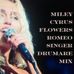 Miley Cyrus - Flowers (Romeo Singer Drumare Mix)