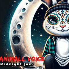 Animall Voice - Midnight Jam