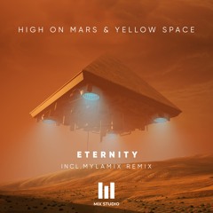 High On Mars & Yellow Space - Eternity (Mylamix Remix)