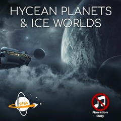 Hycean Planets & Ice Worlds (Narration Only)