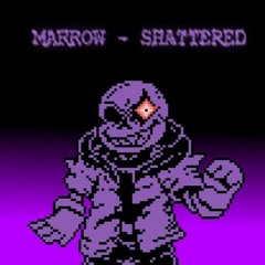 [Swapfell - Disbelief] MARROW - SHATTERED