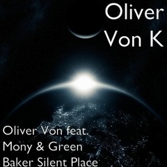 Oliver Von Feat Mony & Green Baker SILENT PLACE