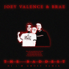 Joey Valence & Brae - The Baddest (Ghosty Remix)