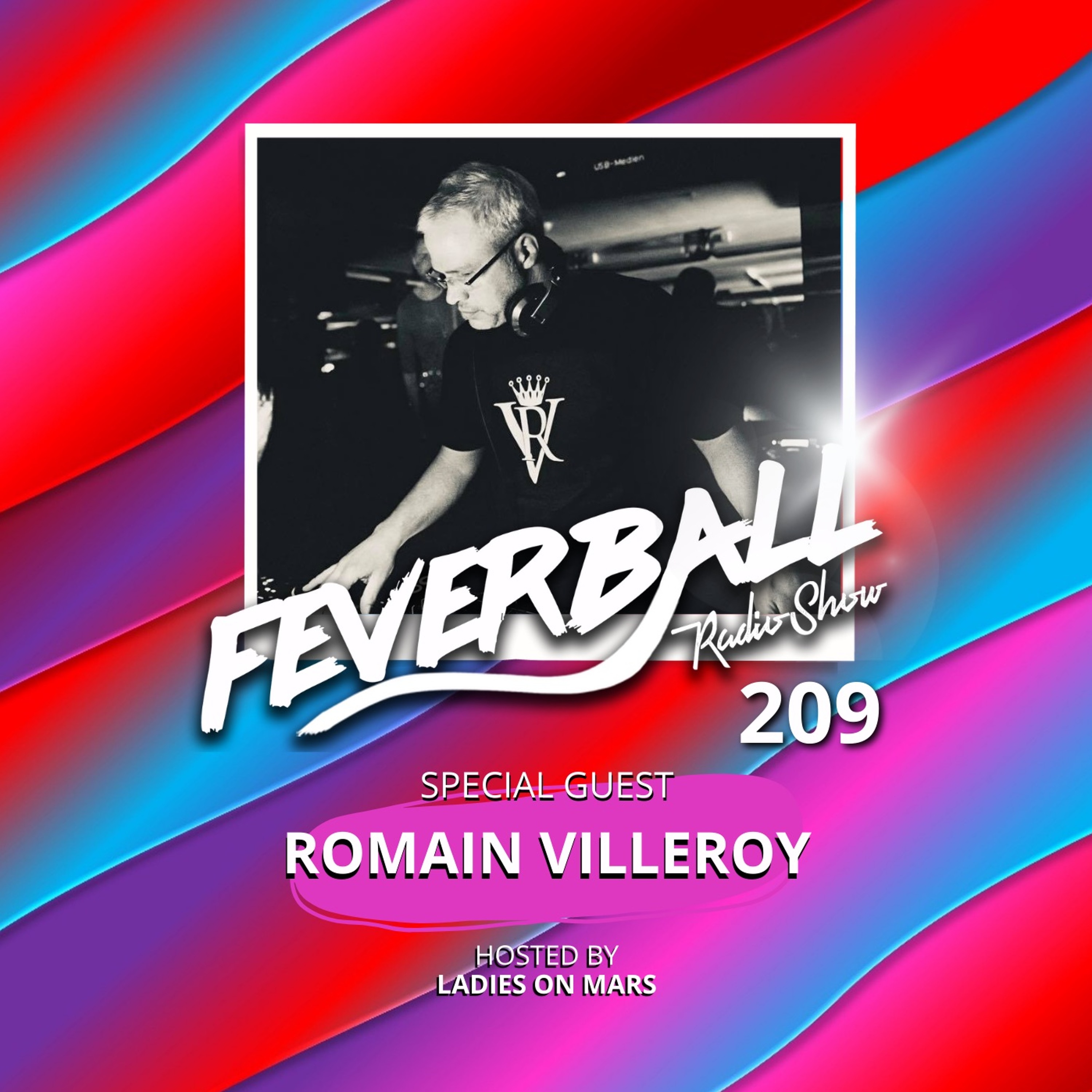 Feverball Radio Show 209 By Ladies On Mars + Special Guest Romain Villeroy episode artwork