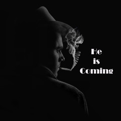 He is Coming