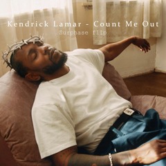 Kendrick Lamar - Count Me Out (Surphase Flip)