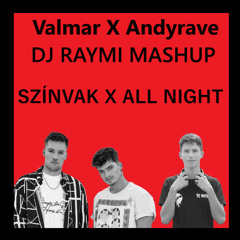 Valmar x Andyrave - Színvak x All Night [DJ RAYMI MASHUP]